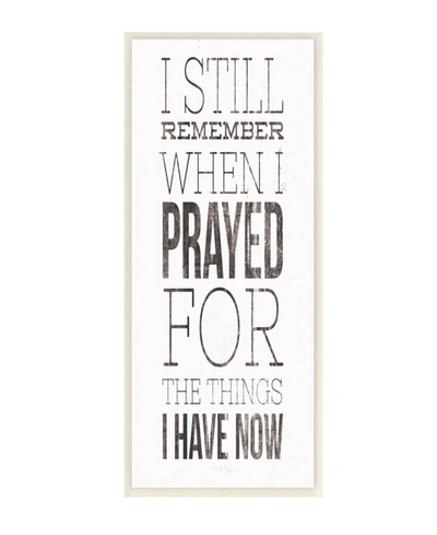 Stupell Industries Still Remember When I Prayed For Now Inspirational Farmhouse Wall Plaque Art, 7" X 17" In Multi-color