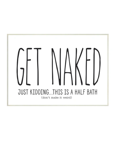 Stupell Industries Get Naked Funny Word Bathroom Black And White Design Wall Plaque Art, 10" X 15" In Multi-color