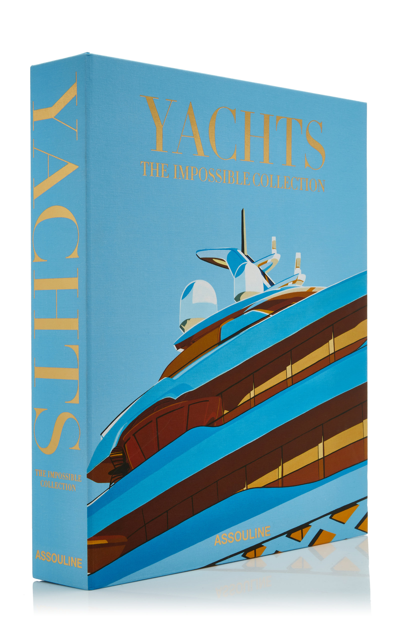 Assouline Yachts: The Impossible Collection Hardcover Book In Multi