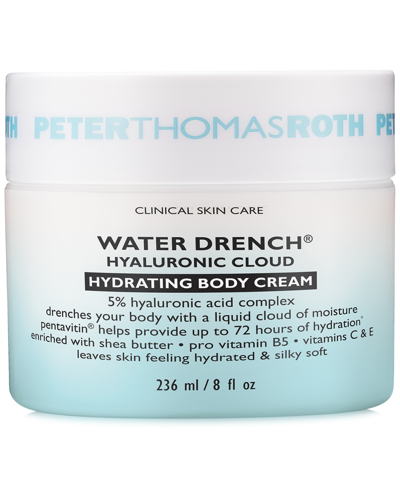 PETER THOMAS ROTH WATER DRENCH HYALURONIC CLOUD HYDRATING BODY CREAM, 8 OZ