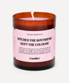 CANDIER BY RYAN PORTER CANDIER BY RYAN PORTER DITCHED THE BOYFRIEND KEPT THE COLOGNE SCENTED CANDLE 225G