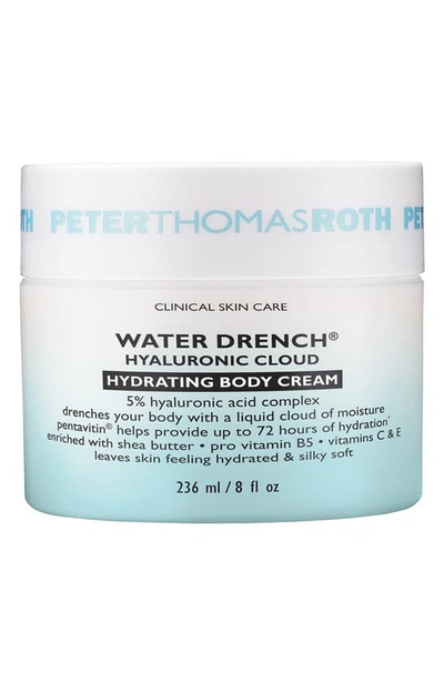 Peter Thomas Roth Water Drench Hyaluronic Cloud Hydrating Body Cream 8 oz / 236 ml