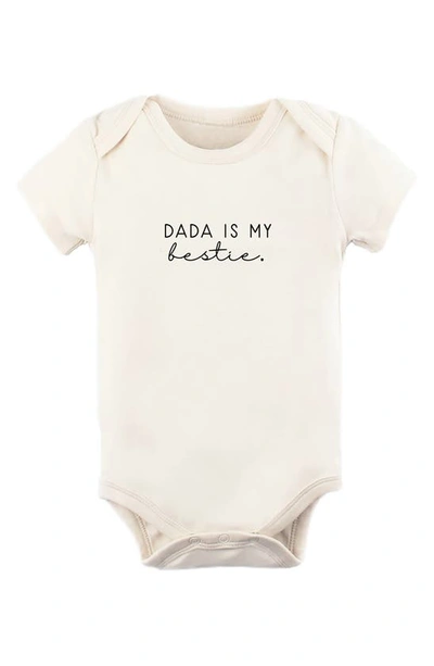Tenth & Pine Babies' Dada Is My Bestie Organic Cotton Bodysuit In Natural