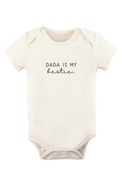 Tenth & Pine Kids' Dada Is My Bestie Organic Cotton Bodysuit In Natural