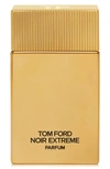 Tom Ford Noir Extreme Parfum Fragrance Collection In Size 3.4-5.0 Oz.