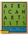 PHAIDON PRESS AFRICAN ARTISTS: FROM 1882 TO NOW