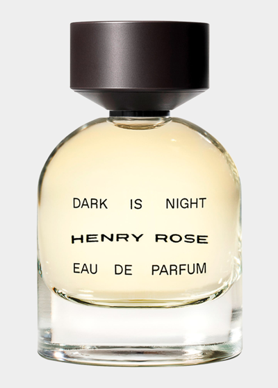 Henry Rose 1.7 Oz. Dark Is Night Eau De Parfum