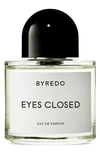 Byredo Eyes Closed Eau De Parfum 100ml