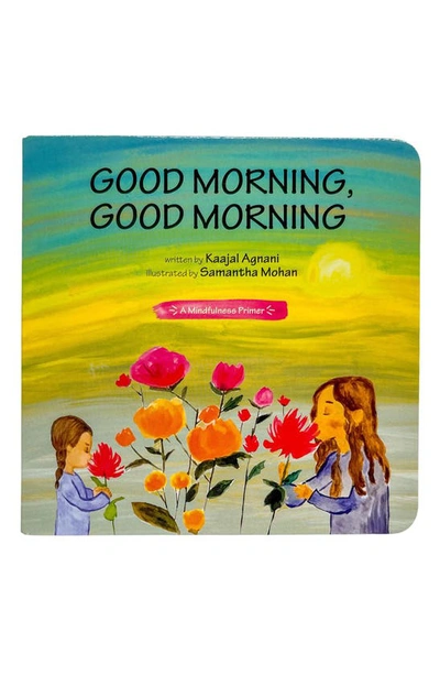 Boundless Blooms 'good Morning, Good Morning' Board Book In Multi