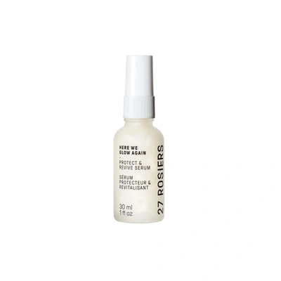 27 Rosiers Here We Glow Again Protect & Revive Serum, 1 Oz.