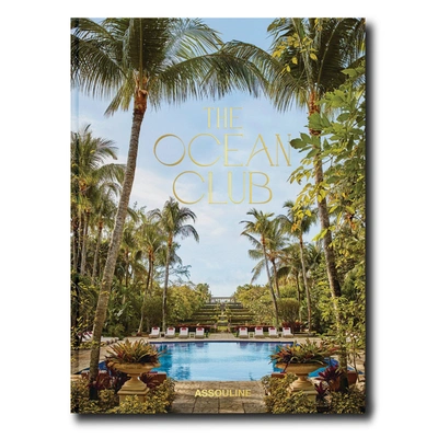 Assouline The Ocean Club By James Reginato In Weiss