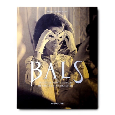 Assouline Bals: Legendary Costume Balls Of The Twentieth Century