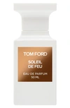 TOM FORD SOLEIL DE FEU EAU DE PARFUM, 1 OZ