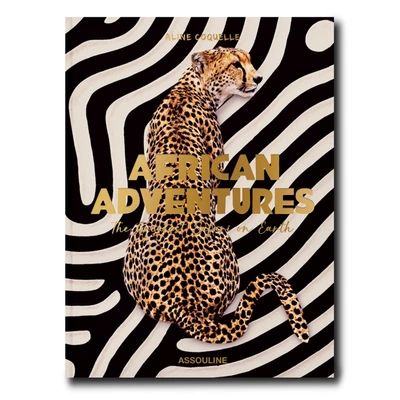 ASSOULINE AFRICAN ADVENTURES: THE GREATEST SAFARI ON EARTH