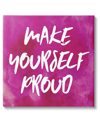 Stupell Bold Make Yourself Proud Phrase Canvas Wall Art By Natalie Sizemore