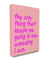 Stupell Home Decor The Only Thing That Keeps Me Going