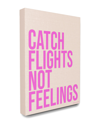 STUPELL STUPELL THE STUPELL HOME DECOR COLLECTION SASSY CATCH FLIGHTS NOT FEELINGS TYPOGRAPHY