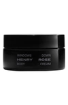 HENRY ROSE WINDOWS DOWN BODY CREAM