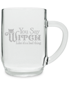 SUSQUEHANNA SUSQUEHANNA GLASS COMPANY YOU SAY WITCH 20OZ ALL-PURPOSE MUG