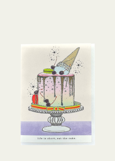 Verrier Life Is Short, Eat The Cake Greeting Card In Multi