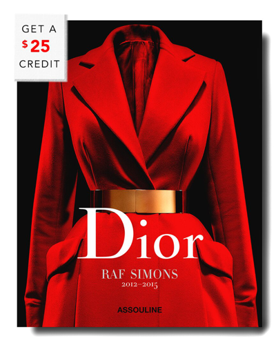 Assouline Dior By Raf Simons: 2012-2015 By  With $25 Credit