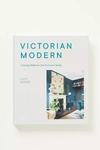 ANTHROPOLOGIE VICTORIAN MODERN: A DESIGN BIBLE FOR THE VICTORIAN HOME