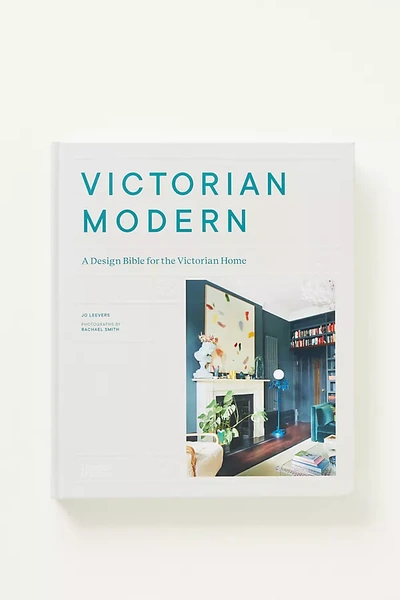 Anthropologie Victorian Modern: A Design Bible For The Victorian Home In White
