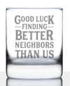 BEVVEE GOOD LUCK FINDING BETTER NEIGHBORS THAN US NEIGHBORS MOVING GIFTS WHISKEY ROCKS GLASS, 10 OZ