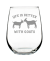 BEVVEE LIFE IS BETTER WITH GOATS FUNNY GOAT GIFTS STEM LESS WINE GLASS, 17 OZ
