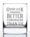 BEVVEE GOOD LUCK FINDING BETTER COWORKERS THAN US COWORKERS LEAVING GIFTS WHISKEY ROCKS GLASS, 10 OZ