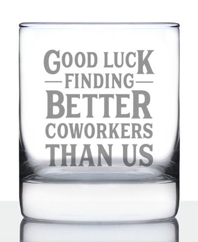 Bevvee Good Luck Finding Better Coworkers Than Us Coworkers Leaving Gifts Whiskey Rocks Glass, 10 oz In Clear