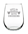 BEVVEE LIFE IS BETTER WITH CHICKENS FUNNY CHICKEN GIFTS STEM LESS WINE GLASS, 17 OZ