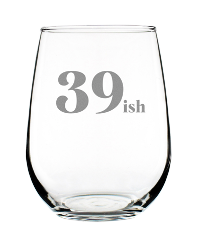 Bevvee 39ish 40th Birthday Gifts Stem Less Wine Glass, 17 oz In Clear