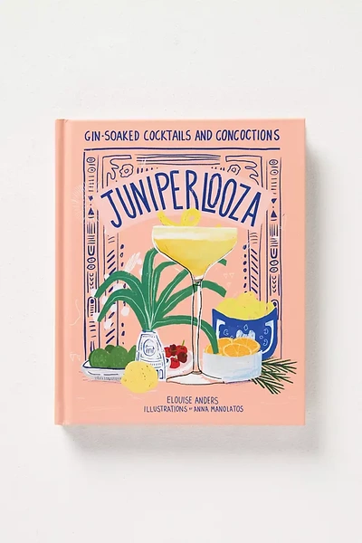 Anthropologie Juniperlooza: Gin-soaked Cocktails And Concoctions In Orange