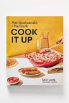 ANTHROPOLOGIE COOK IT UP: BOLD MOVES FOR FAMILY FOODS