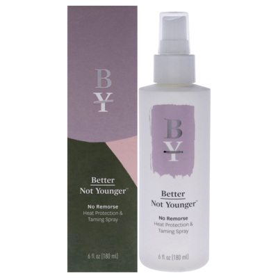 Better Not Younger No Remorse Heat Protection And Taming Spray By  For Unisex - 6 oz Spray