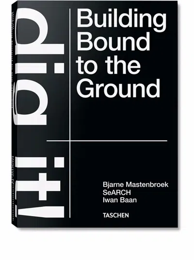 Taschen Bjarne Mastenbroek. Dig It! Building Bound To The Ground Book In Black