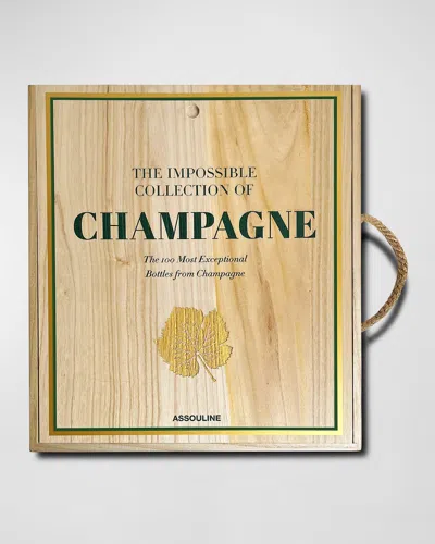 Assouline The Impossible Collection Of Champagne: The 100 Most Exceptional Bottles From Champagne Book By Enri In Multi