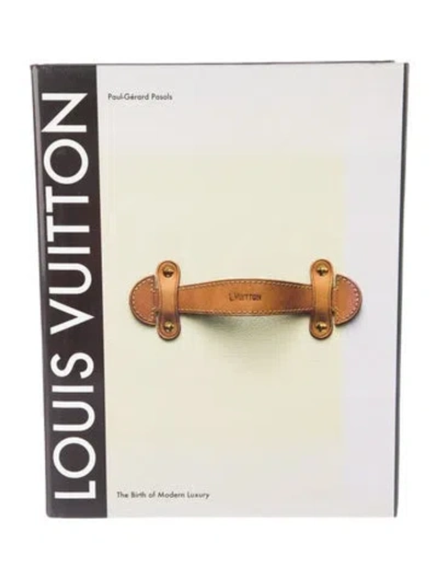 Pre-owned Abrams Louis Vuitton: The Birth Of Modern Luxury In Neutrals