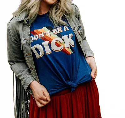 Alley & Rae Apparel Don't Be A Dick Graphic Tee In Blue
