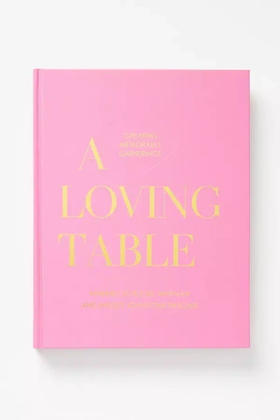 Anthropologie A Loving Table: Creating Memorable Gatherings In Pink