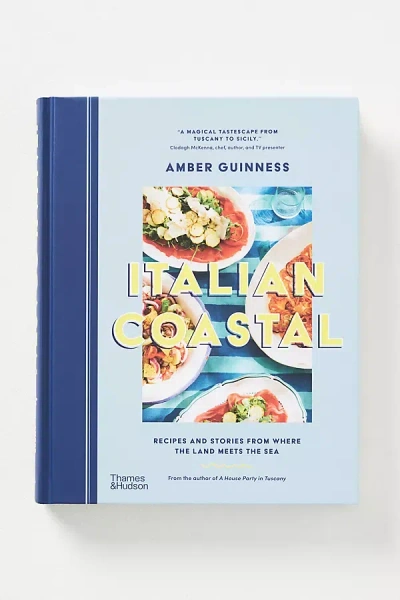 Anthropologie Italian Coastal: Recipes And Stories From Where The Land Meets The Sea In Blue