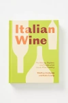 ANTHROPOLOGIE ITALIAN WINE: THE HISTORY, REGIONS, AND GRAPES OF AN ICONIC WINE COUNTRY