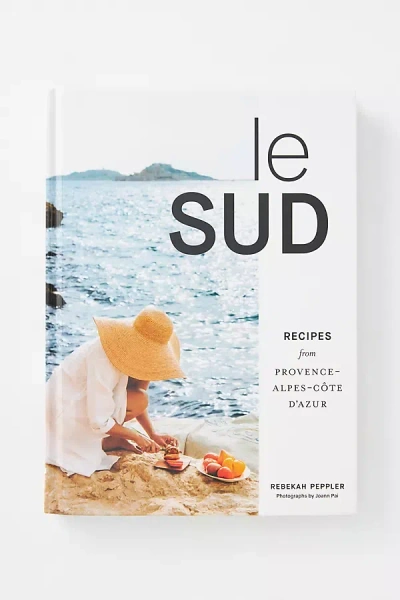 Anthropologie Le Sud: Recipes From Provence-alpes-côte D'azur In White