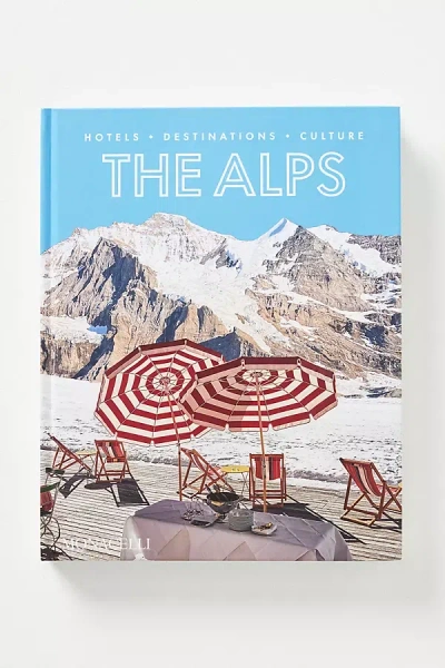 Anthropologie The Alps: Hotels, Destinations, Culture In Green