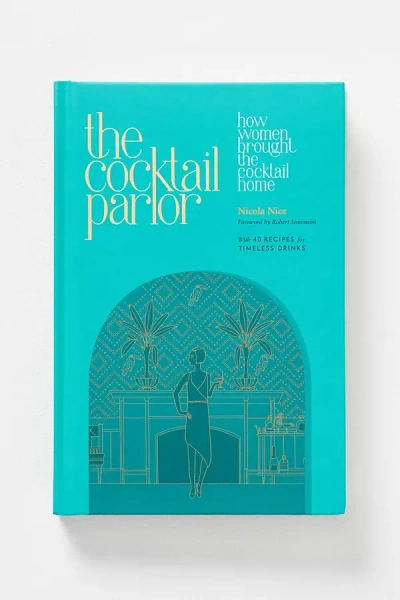 Anthropologie The Cocktail Parlor: How Women Brought The Cocktail Home In Blue