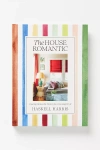 ANTHROPOLOGIE THE HOUSE ROMANTIC: CURATING MEMORABLE INTERIORS FOR A MEANINGFUL LIFE