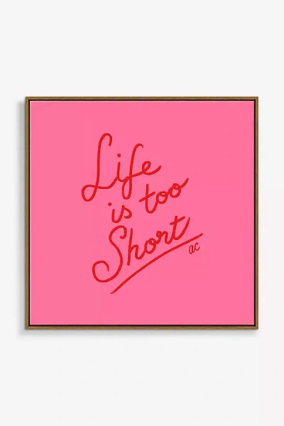 Artfully Walls Life Is Too Short Wall Art