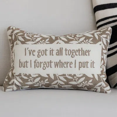 Ashley Storied Home "i've Got It All Together" Decorative Throw Pillow In Brown