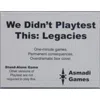 Asmadi Games 16 We Didnt Playtest This - Legacies